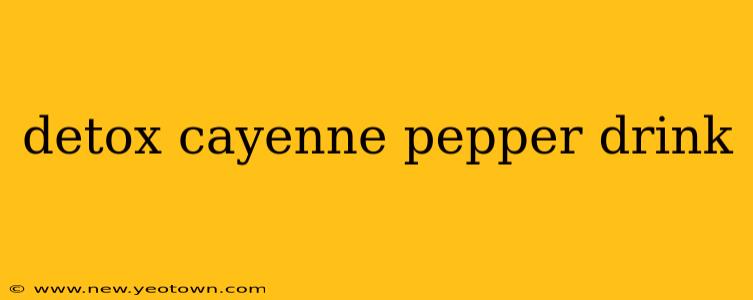 detox cayenne pepper drink