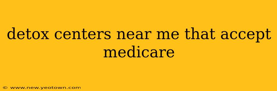 detox centers near me that accept medicare