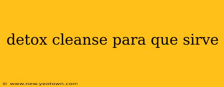 detox cleanse para que sirve