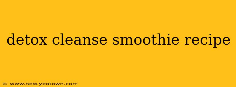 detox cleanse smoothie recipe