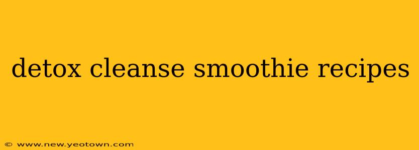 detox cleanse smoothie recipes