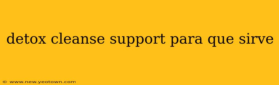 detox cleanse support para que sirve