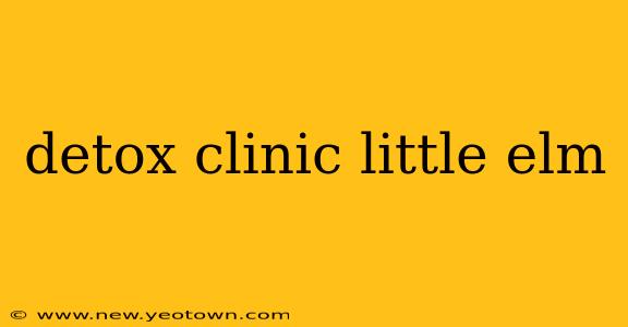 detox clinic little elm