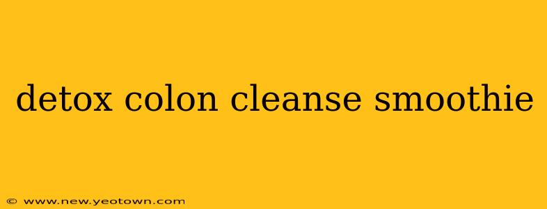 detox colon cleanse smoothie
