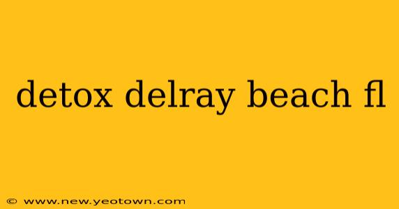 detox delray beach fl