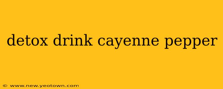 detox drink cayenne pepper