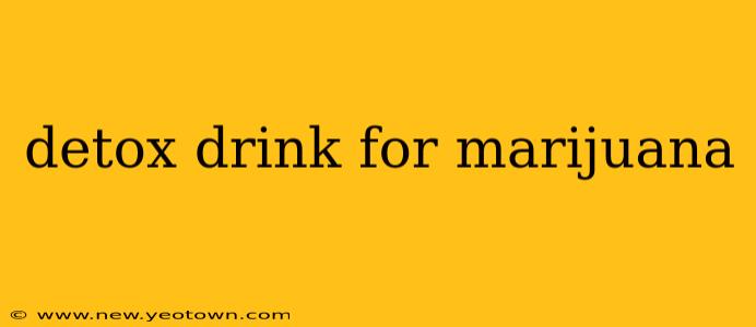 detox drink for marijuana