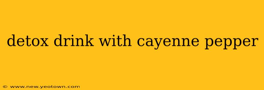 detox drink with cayenne pepper
