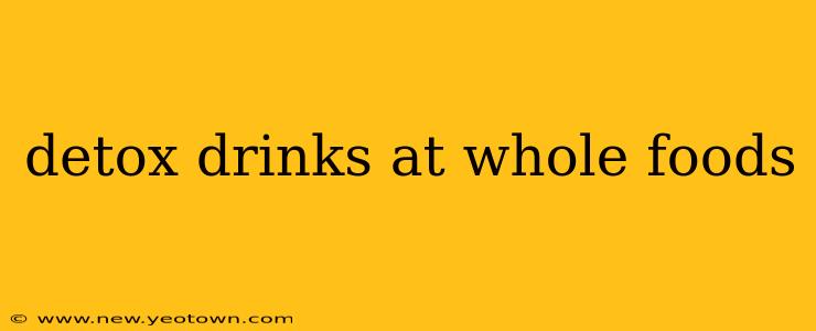 detox drinks at whole foods