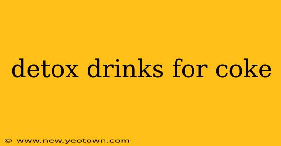 detox drinks for coke