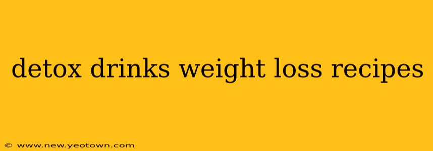 detox drinks weight loss recipes