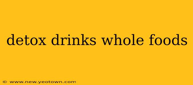 detox drinks whole foods
