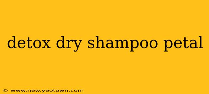 detox dry shampoo petal