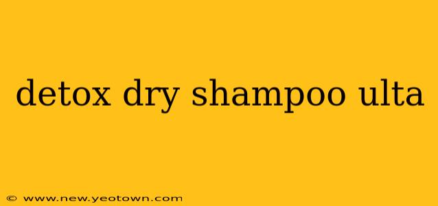 detox dry shampoo ulta