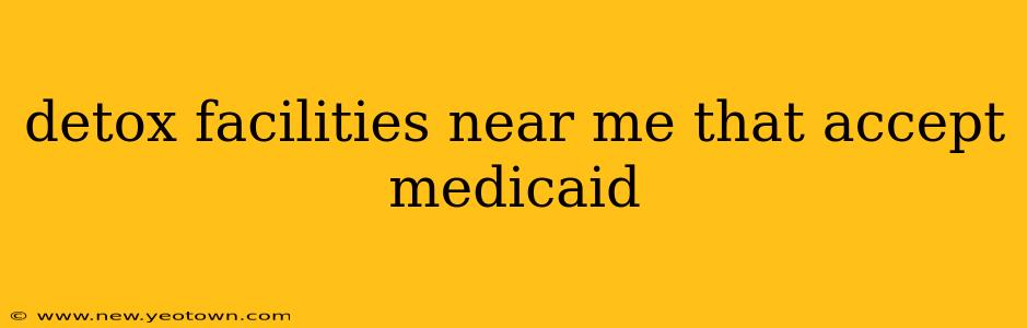 detox facilities near me that accept medicaid