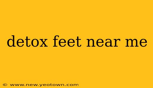 detox feet near me