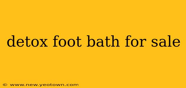 detox foot bath for sale