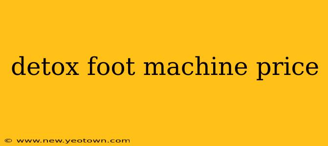 detox foot machine price