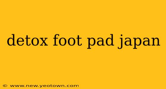 detox foot pad japan
