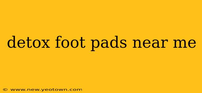 detox foot pads near me