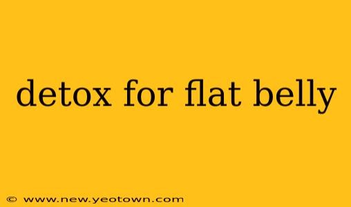 detox for flat belly