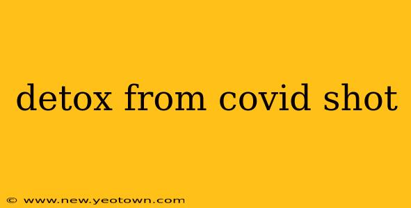 detox from covid shot