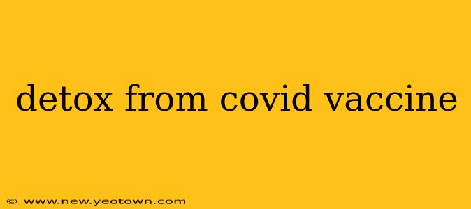 detox from covid vaccine