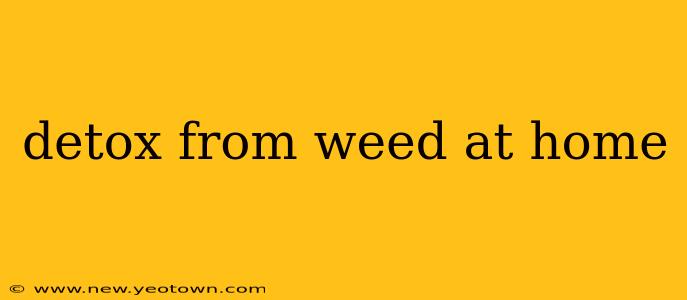 detox from weed at home