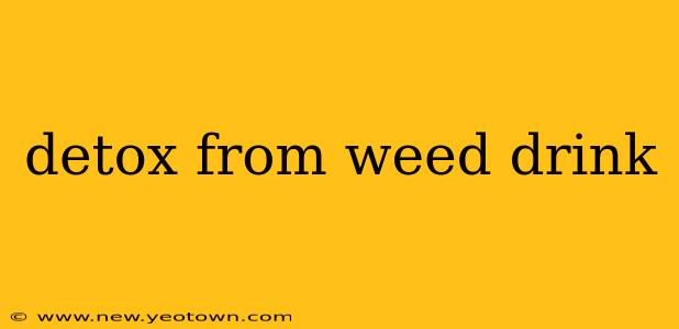 detox from weed drink