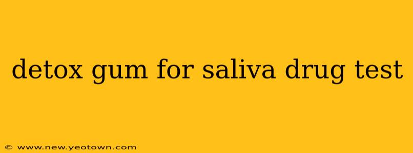 detox gum for saliva drug test