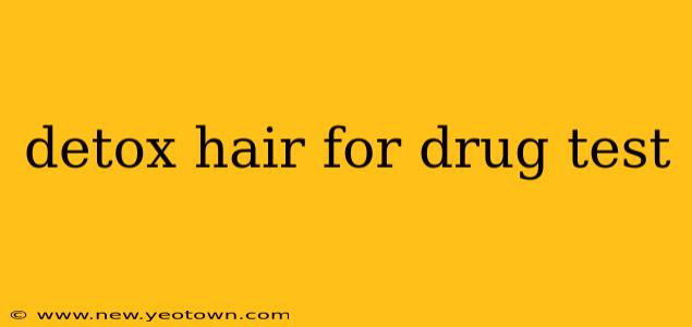 detox hair for drug test