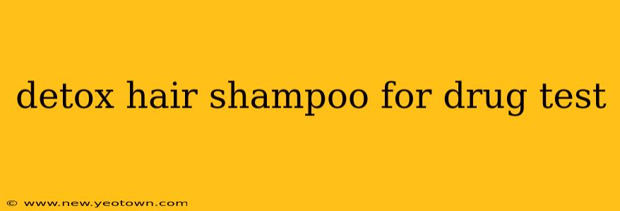 detox hair shampoo for drug test