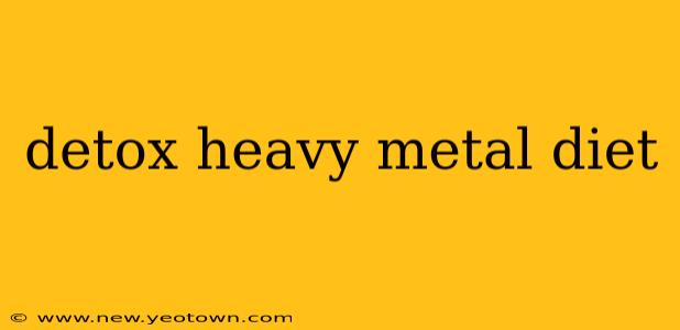 detox heavy metal diet