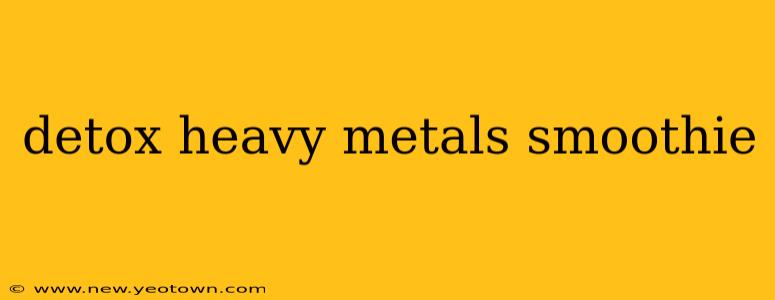 detox heavy metals smoothie