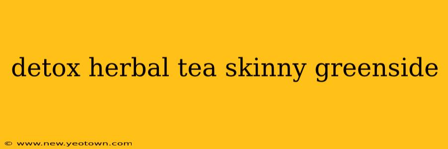 detox herbal tea skinny greenside