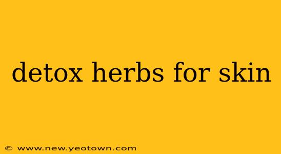 detox herbs for skin