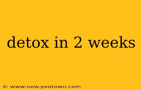 detox in 2 weeks