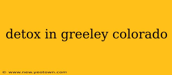 detox in greeley colorado