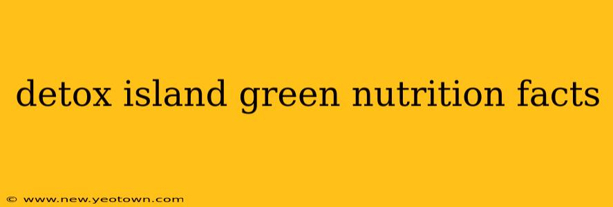 detox island green nutrition facts