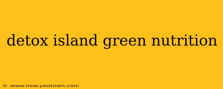 detox island green nutrition