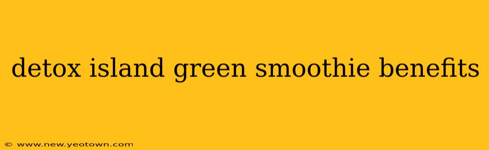detox island green smoothie benefits