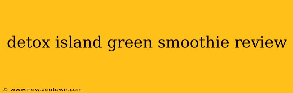 detox island green smoothie review