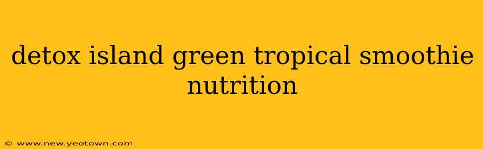detox island green tropical smoothie nutrition