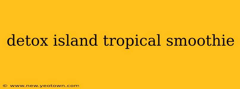 detox island tropical smoothie