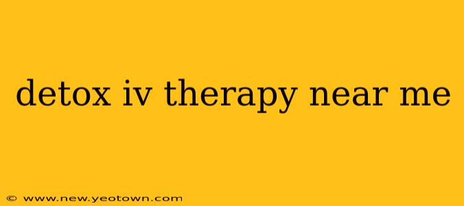 detox iv therapy near me