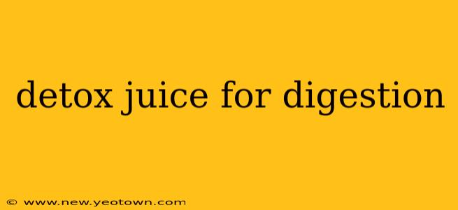 detox juice for digestion