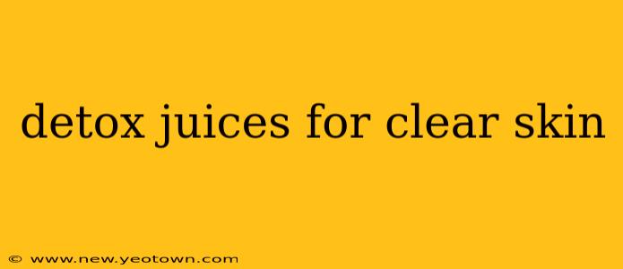 detox juices for clear skin
