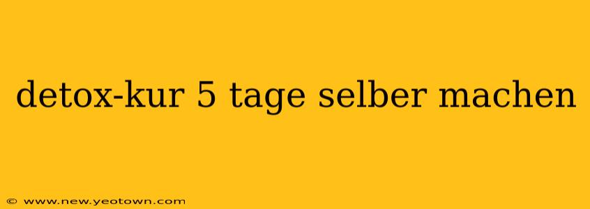 detox-kur 5 tage selber machen