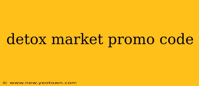 detox market promo code