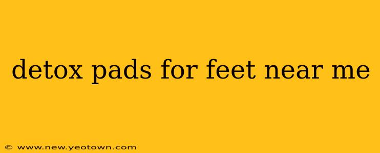 detox pads for feet near me